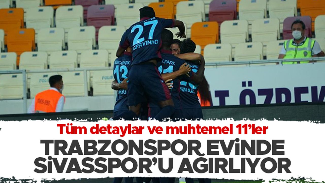 Trabzonspor - Sivasspor maçı ne zaman, hangi kanalda? Muhtemel 11'ler...