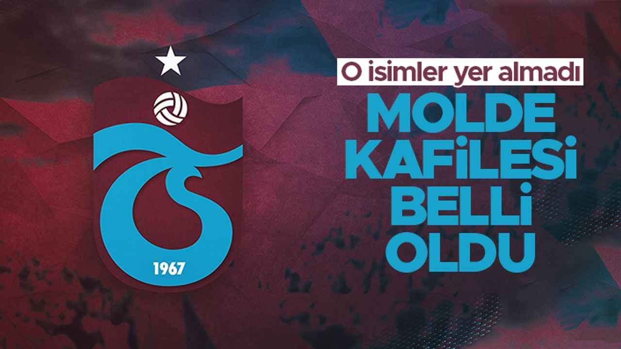 Trabzonspor'un Molde maçı kafilesi belli oldu - O isimler yer almadı