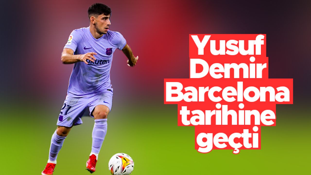 Yusuf Demir, Barcelona tarihine geçti - Messi'den beri...