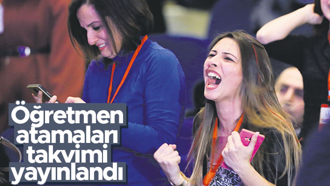 15 bin öğretmenin atama takvimi yayınlandı