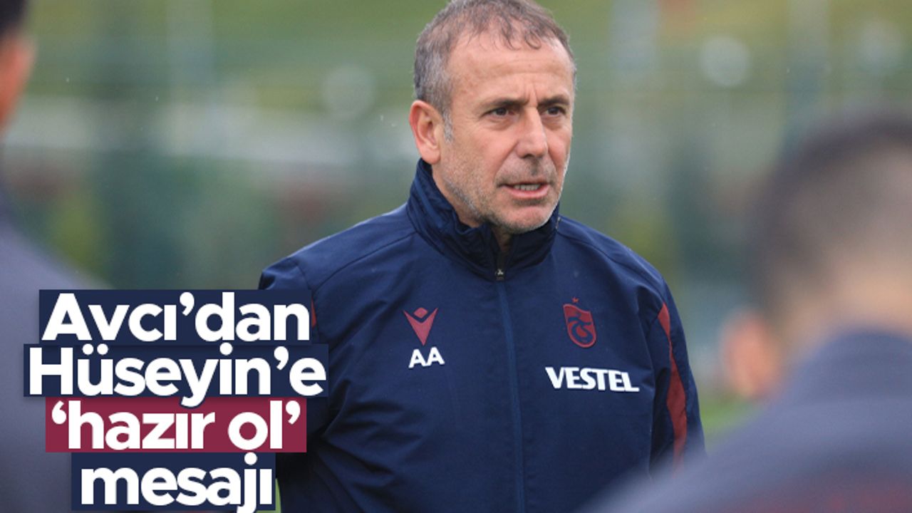 Abdullah Avcı'dan Hüseyin Türkmen'e 'hazır ol' mesajı