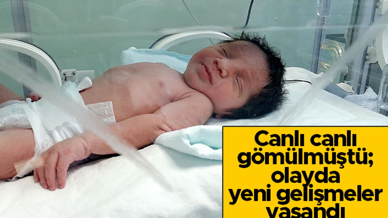 Canlı canlı gömülen bebek olayında yeni gelişme