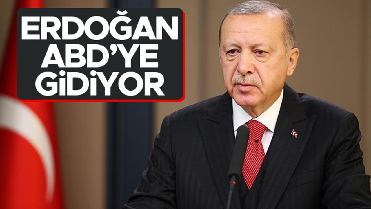 Cumhurbaşkanı Erdoğan ABD'ye gidiyor