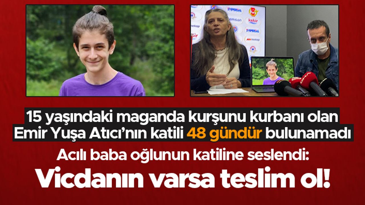Emir Yuşa Atıcı'nın acılı ailesi katile seslendi: "Gelip teslim ol; bu davanın peşini bırakmayacağız"