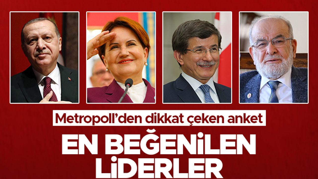 Metropoll'den dikkat çeken anket - En beğenilen liderler