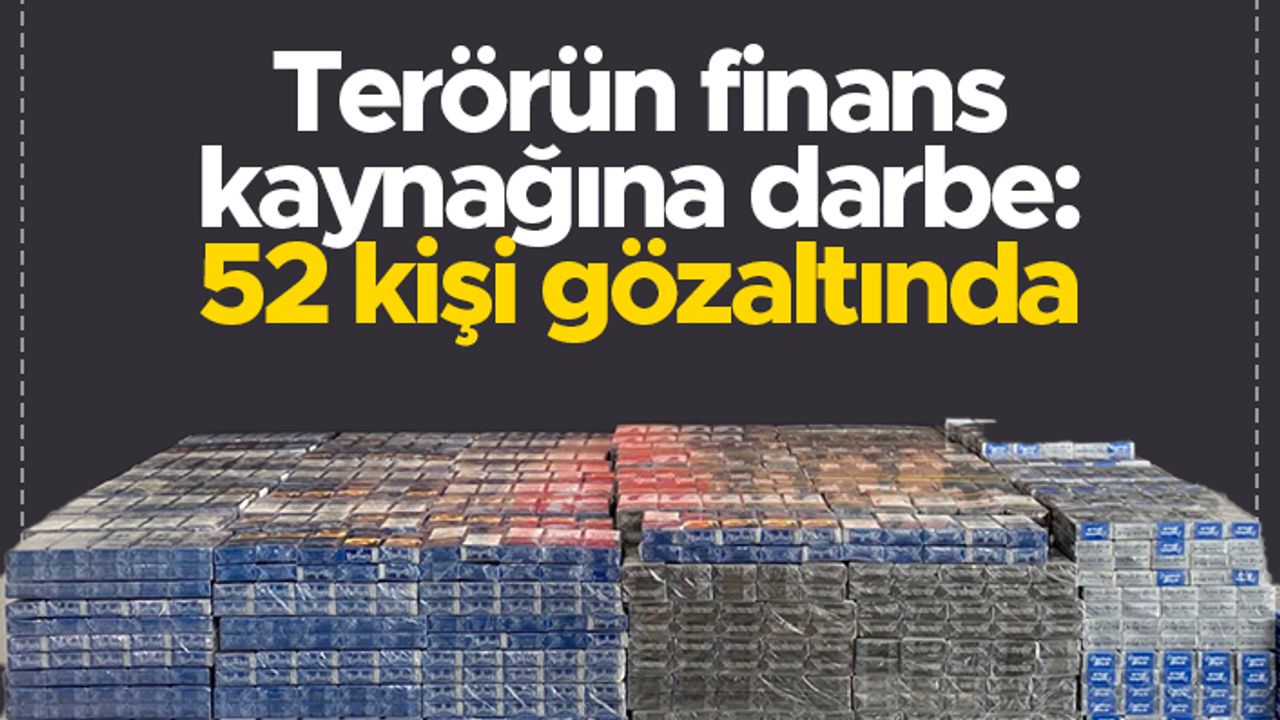 Şırnak’ta terörün finans kaynağına büyük darbe: 52 gözaltı