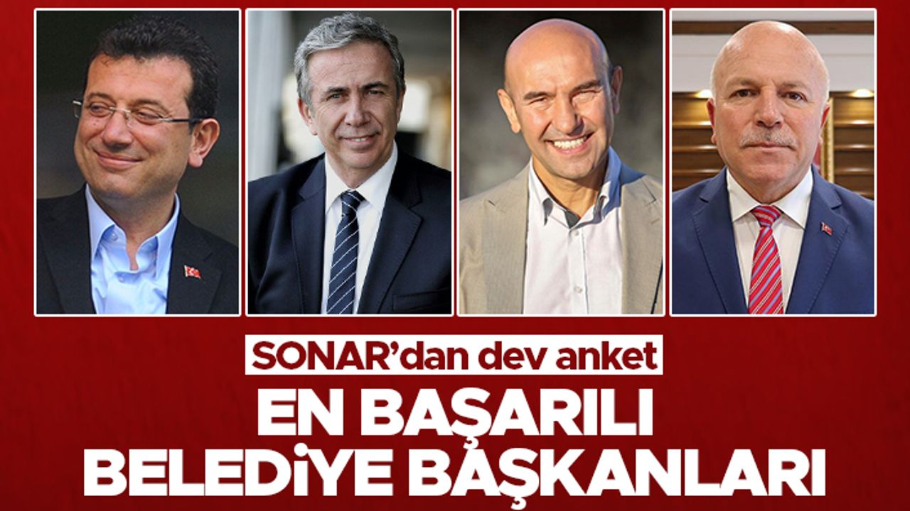 SONAR'dan dev anket - İşte en başarılı Büyükşehir Belediyesi Başkanları