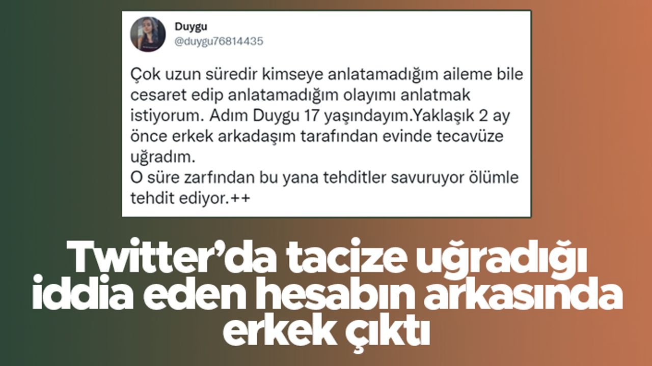 Twitter'da tecavüze uğradığını iddia eden kadın profilinin arkasından 1999 doğumlu erkek çıktı