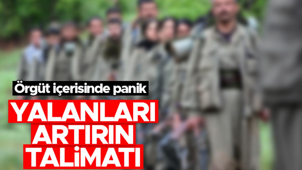 Terör örgütünde panik - "Yalanları artırın"
