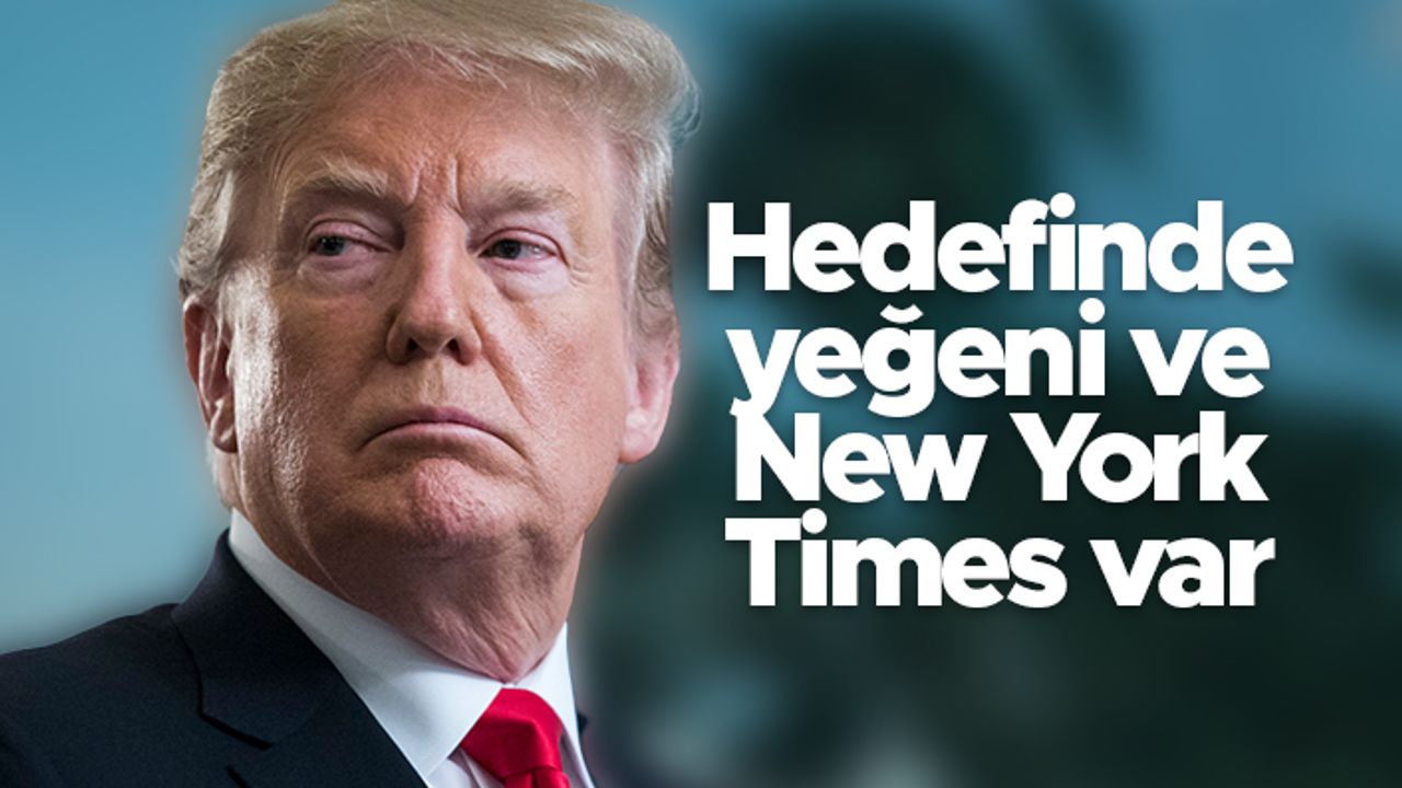 Trump'tan yeğenine ve New York Times'a 100 milyon dolarlık dava
