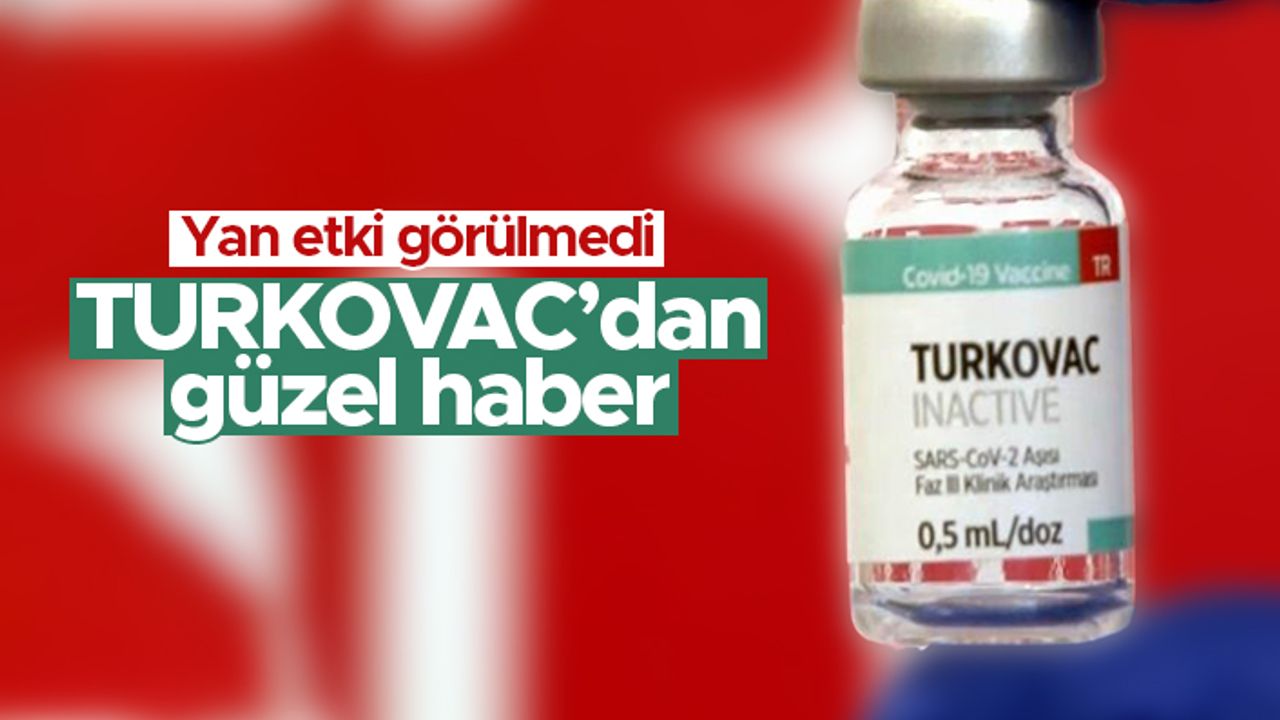 TURKOVAC'dan güzel haber - Yan etki görülmedi