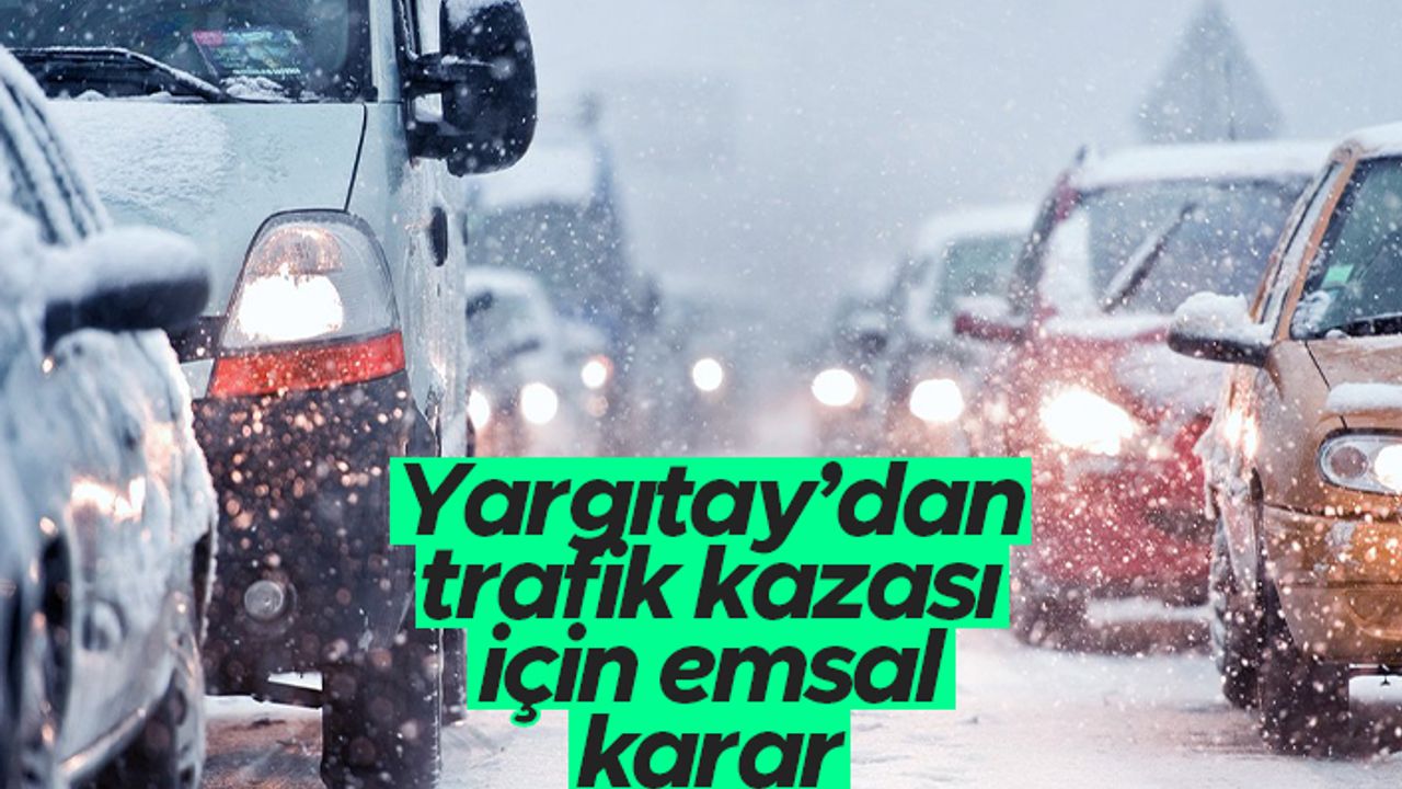 Yargıtay’dan trafik kazası için emsal karar