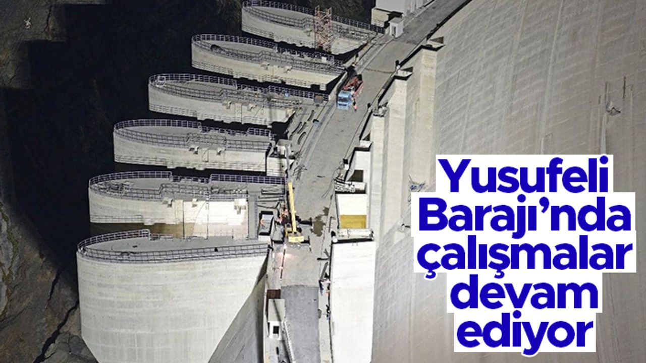 Yusufeli Barajı'nda çalışmalar devam ediyor
