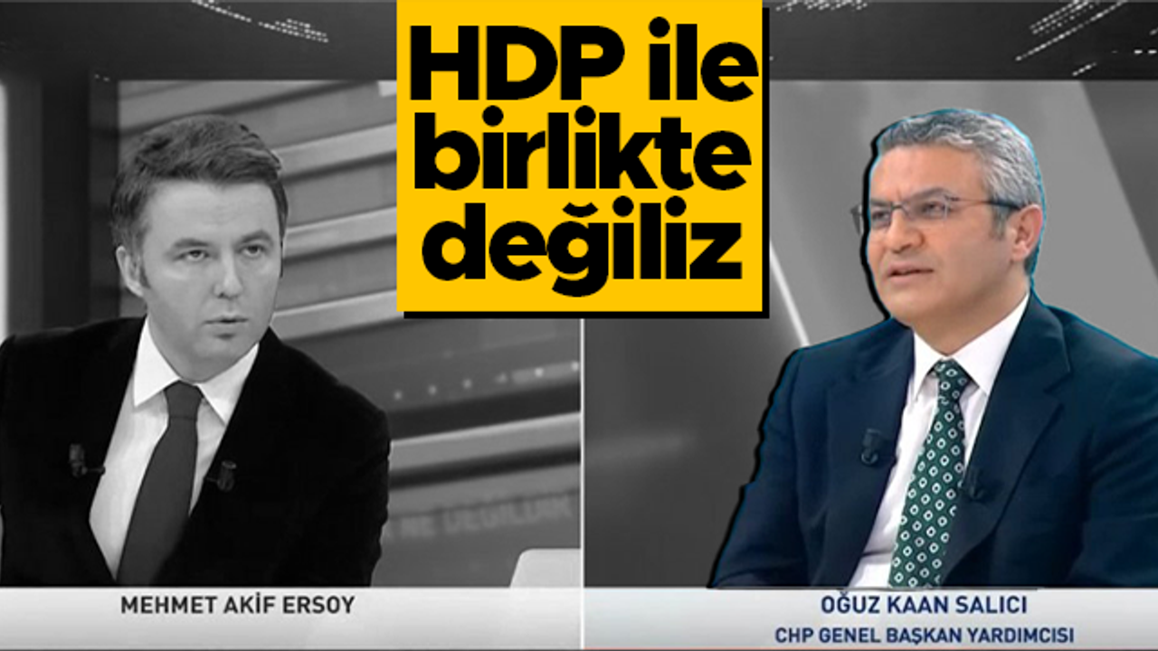 CHP'li Oğuz Kaan Salıcı: HDP ile birlikte değiliz