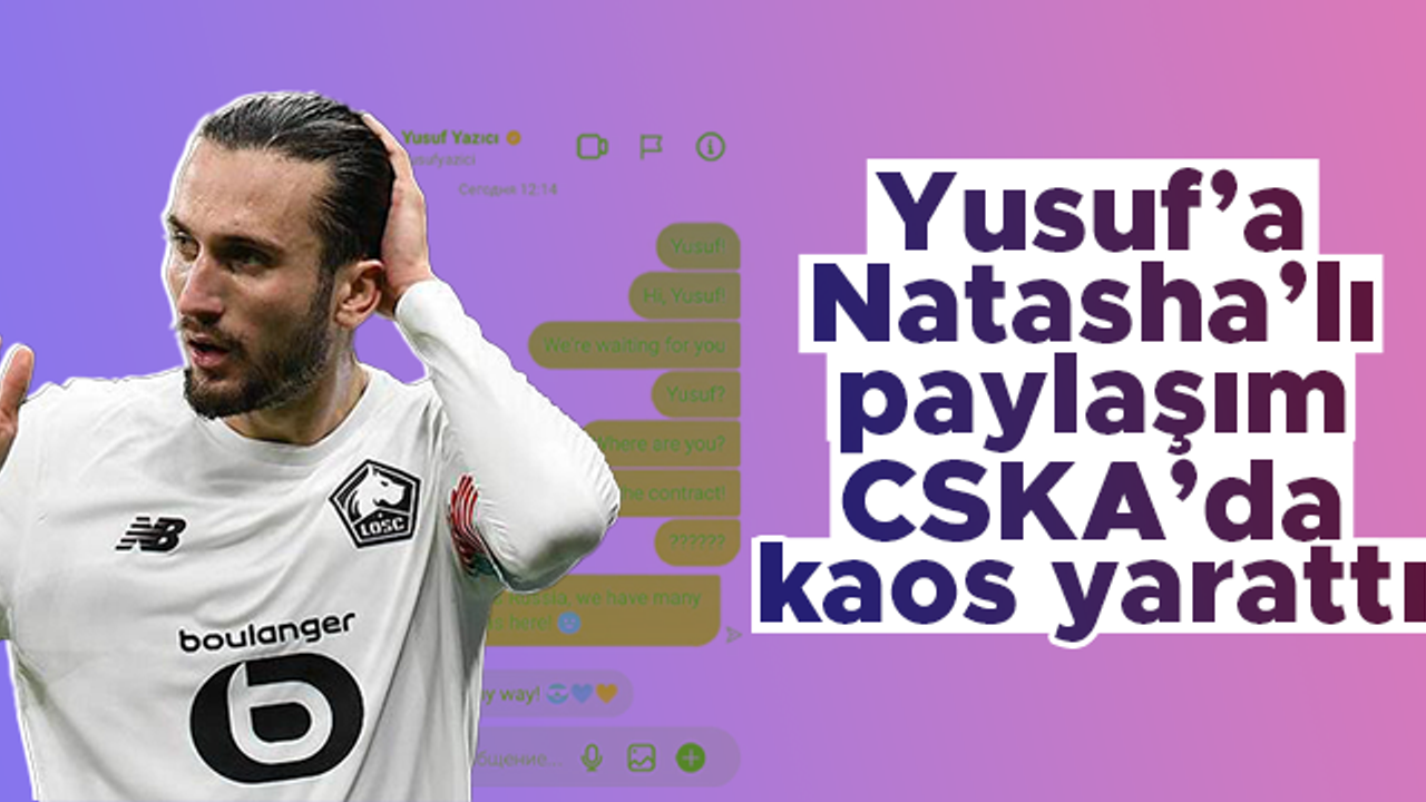 Yusuf Yazıcı'nın CSKA kariyeri olaylı başladı: Medya ekibinin 'Natasha'lı paylaşımı kulüpte kaos yarattı
