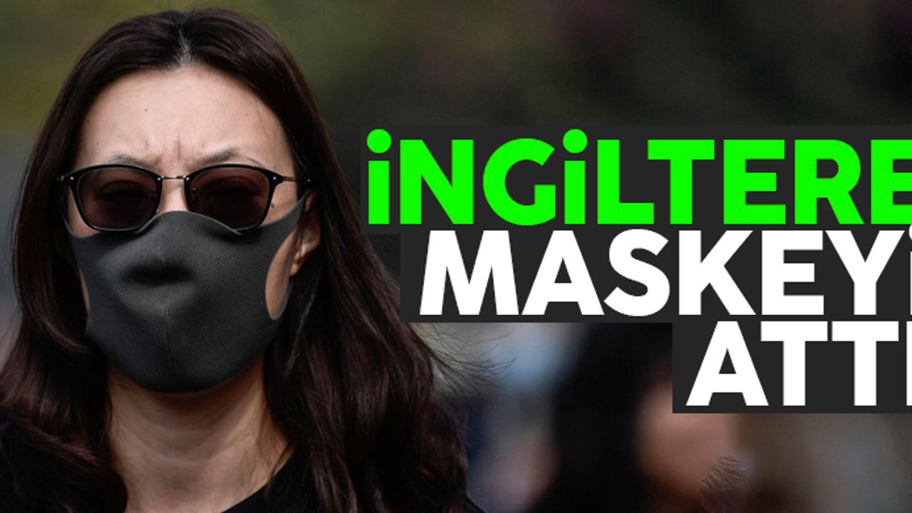 İngiltere'de maske takma zorunluluğu kaldırıldı