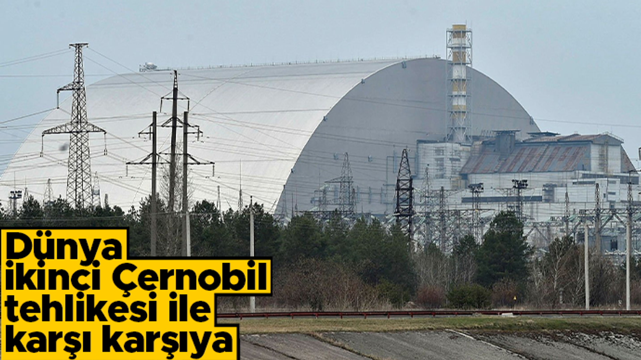 Dünya ikinci Çernobil felaketi ile karşı karşıya