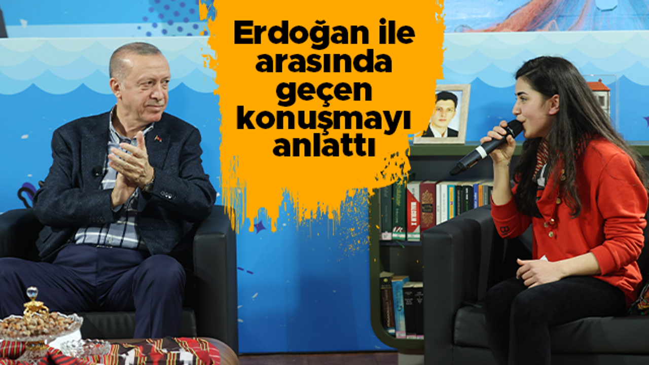 Ceren Ece Öksüz, Cumhurbaşkanı Erdoğan ile aralarında geçen diyaloğu anlattı