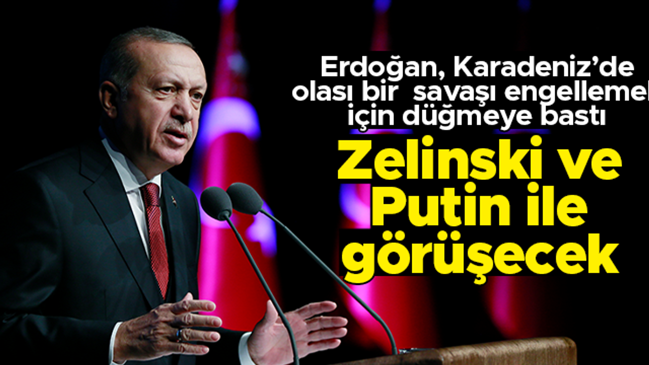 Cumhurbaşkanı Erdoğan: Ukrayna'da Zelenski ile görüşeceğiz; sonra Putin ülkemize gelecek