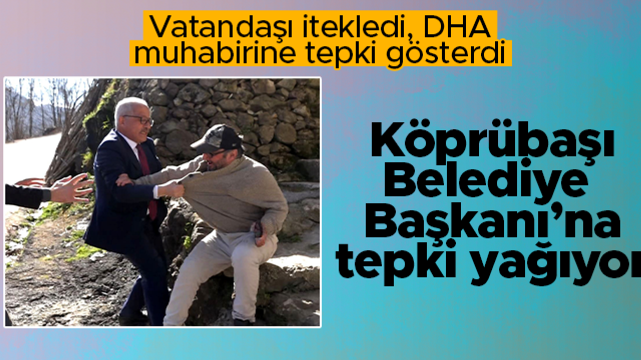 Trabzon Köprübaşı'nda belediye başkanının DHA muhabiri ve vatandaşa tepkisine kınama