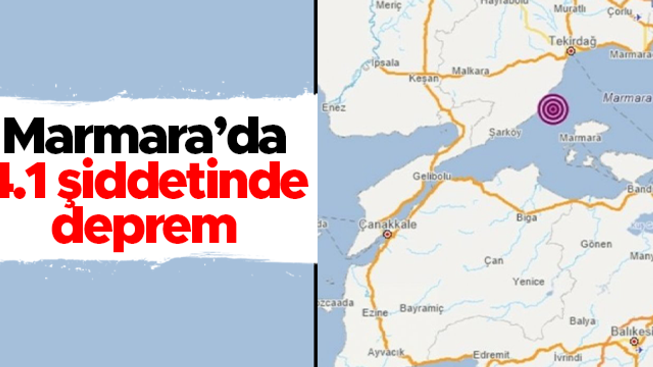 AFAD: Marmara Denizi'nde 4,1 büyüklüğünde bir deprem meydana geldi
