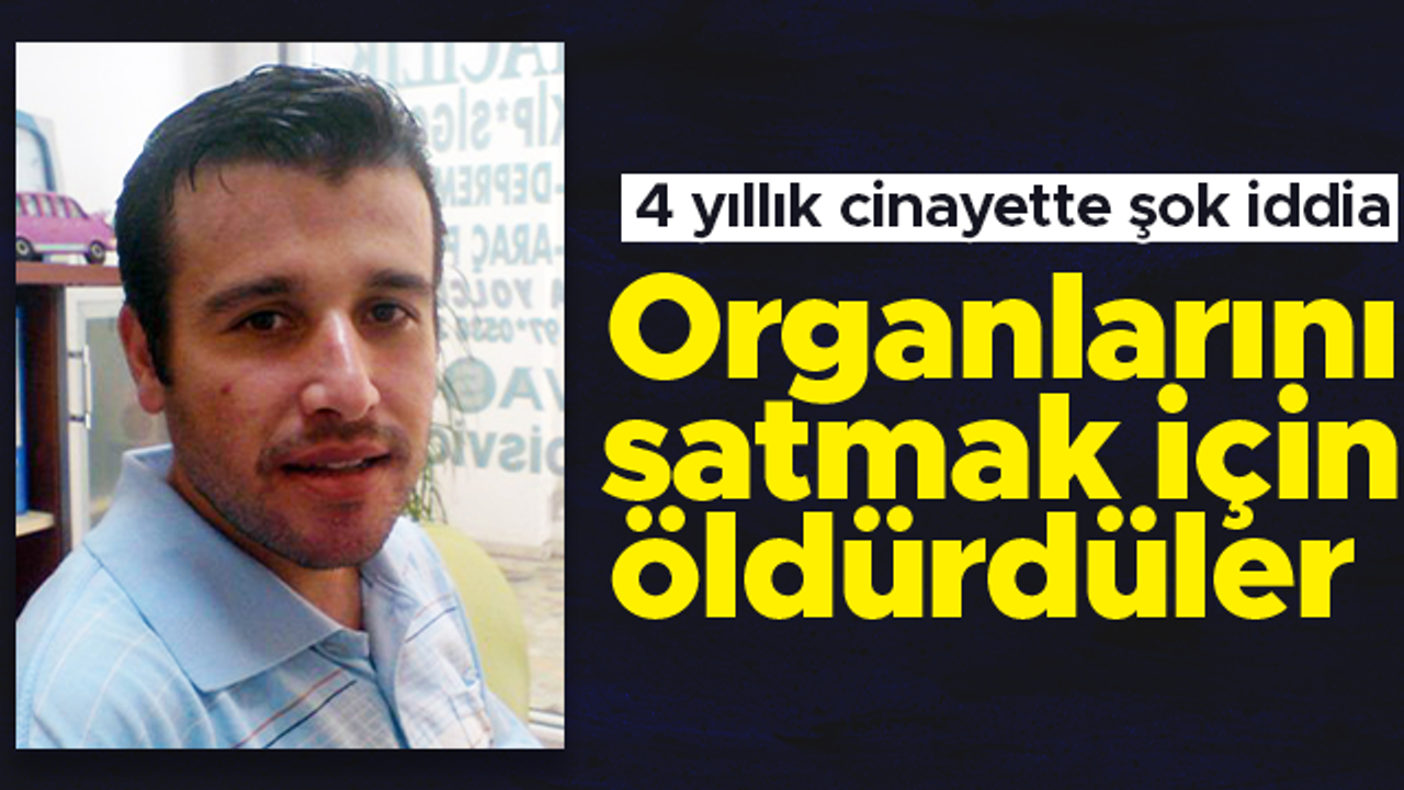 Muğla'da Burhan Aykurt cinayetinde şok iddia: "Organ ticareti için öldürüldü"