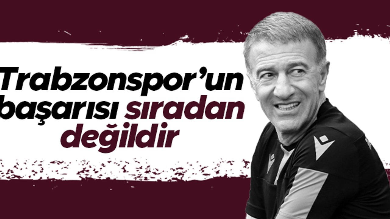 Ahmet Ağaoğlu: Trabzonspor'un başarısı sıradan bir başarı değildir