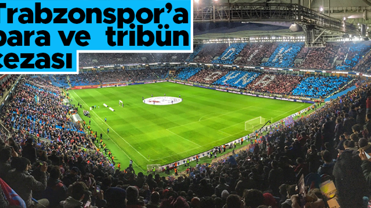 TFF'den Trabzonspor'a para ve tribün kapatma cezası