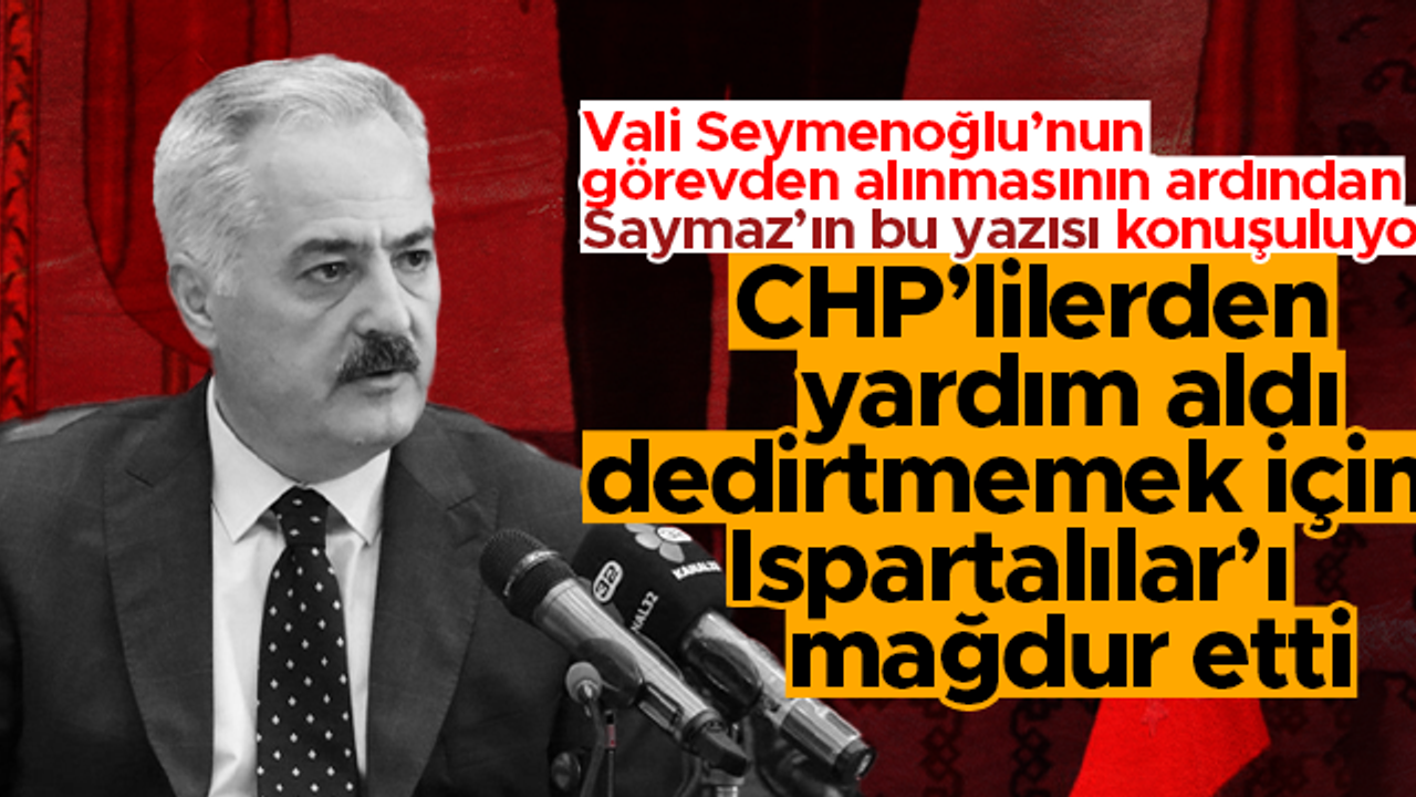 İsmail Saymaz açıkladı: Isparta Belediyesi, CHP'li diye belediyelerin yardım teklifini geri çevirmiş