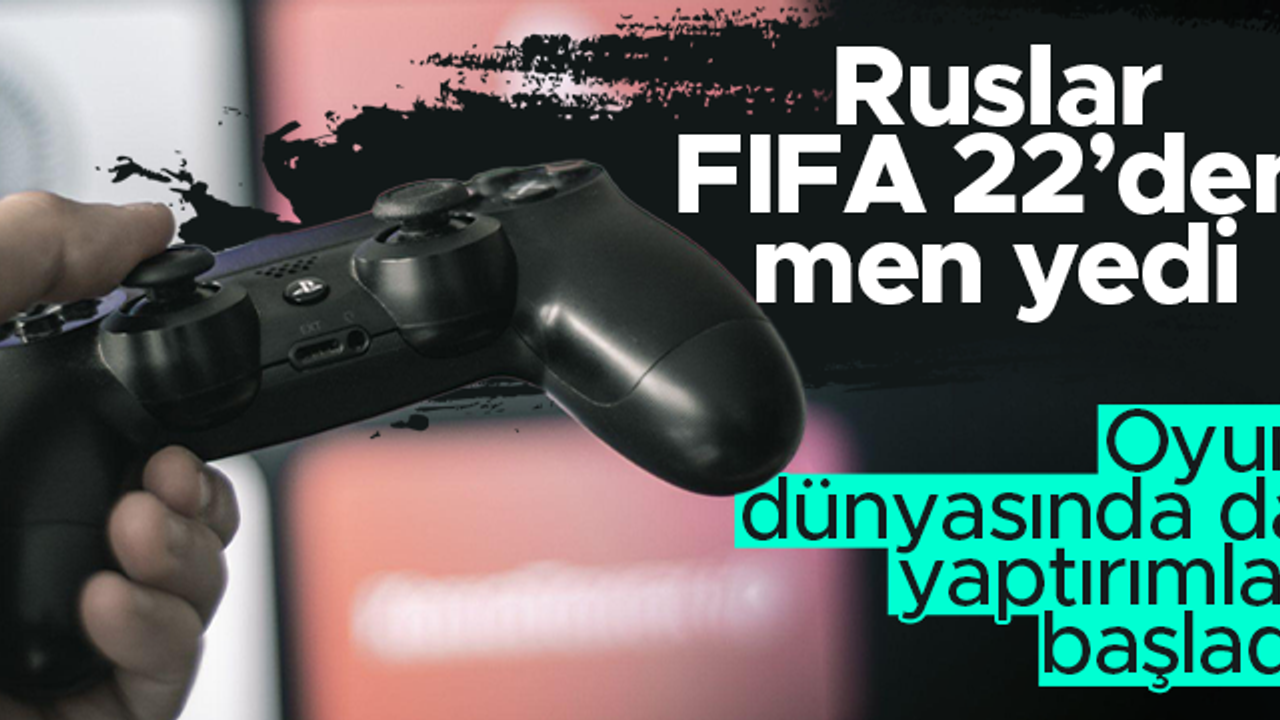 Electronic Arts, FIFA 22 oyunundan Rus takımlarını çıkardı