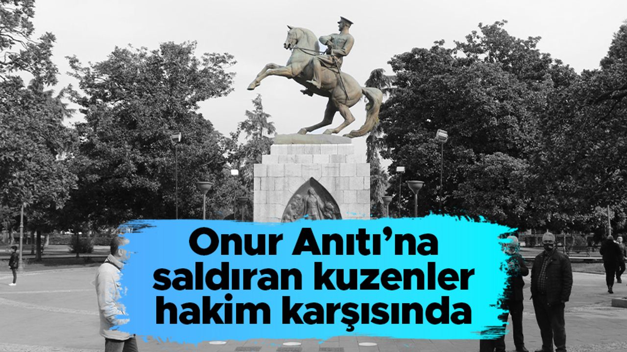 Samsun'da Onur Anıtı'na saldıranlar hakim karşısında: "Uyuşturucunun etkisindeydim"