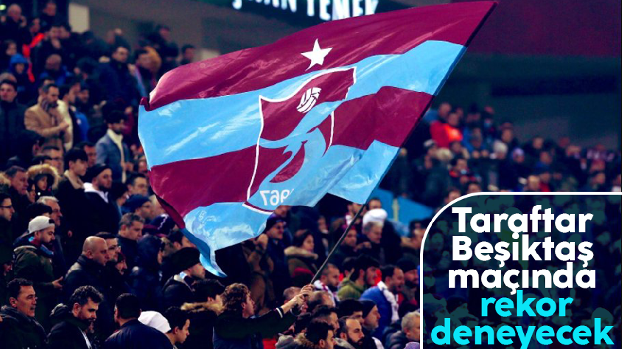 Trabzonspor, Beşiktaş maçında rekor deneyecek