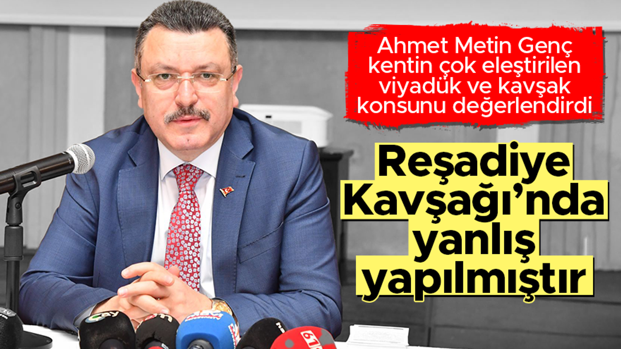 Ahmet Metin Genç: Reşadiye Kavşağı'nda hata yapılmıştır