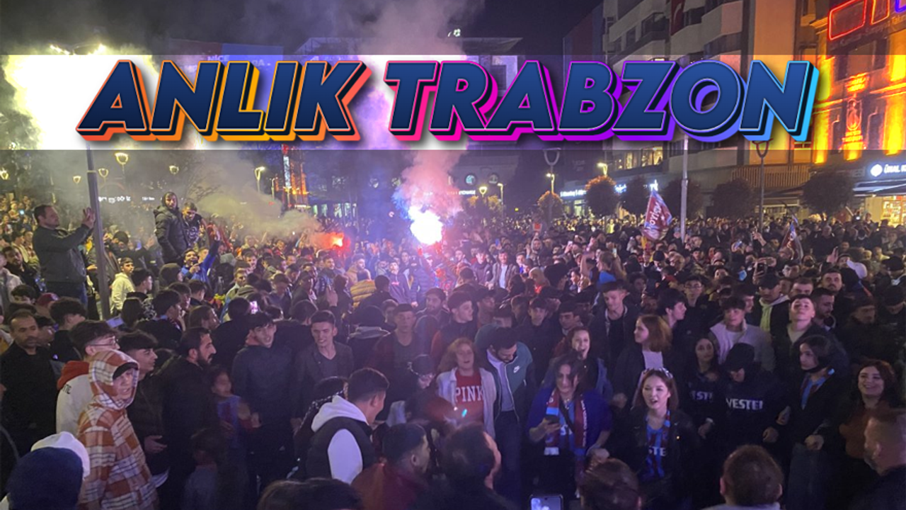 Trabzon'da kutlamalar başladı