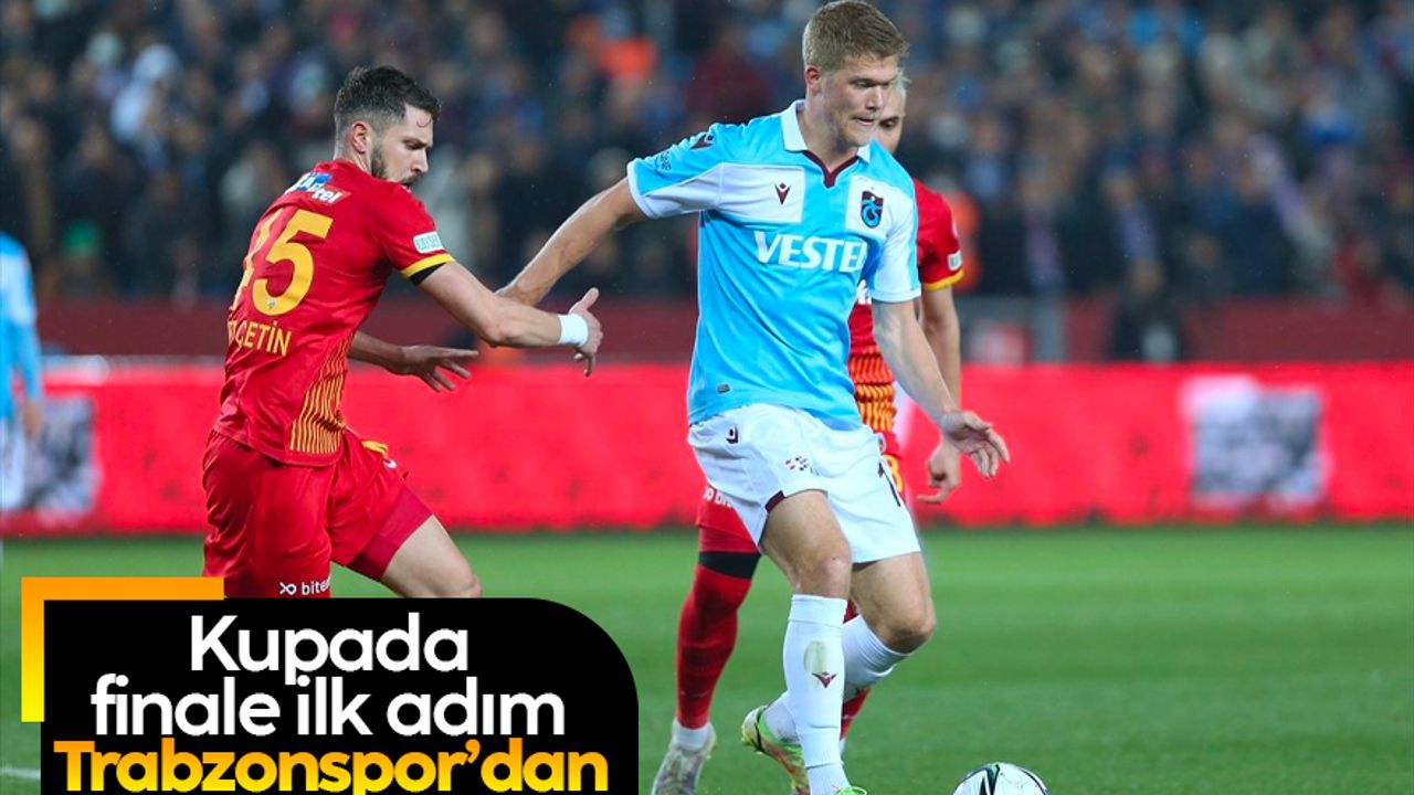 Kupada finale ilk adım Trabzonspor'dan