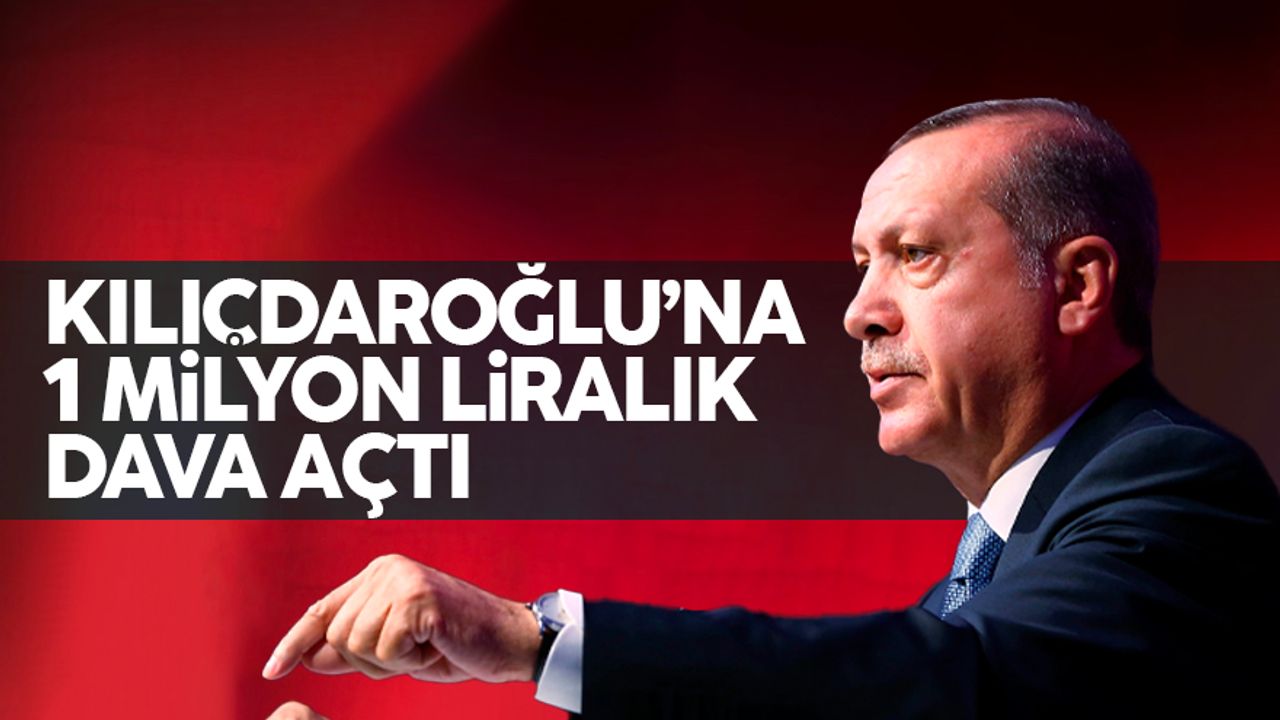 Cumhurbaşkanı Erdoğan'dan Kılıçdaroğlu'na 1 milyon liralık dava