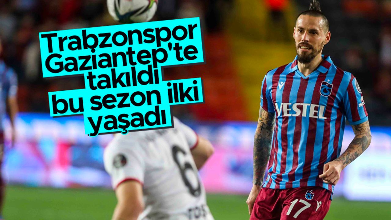 Lider Trabzonspor Gaziantep'te takıldı, bu sezon ilki yaşadı