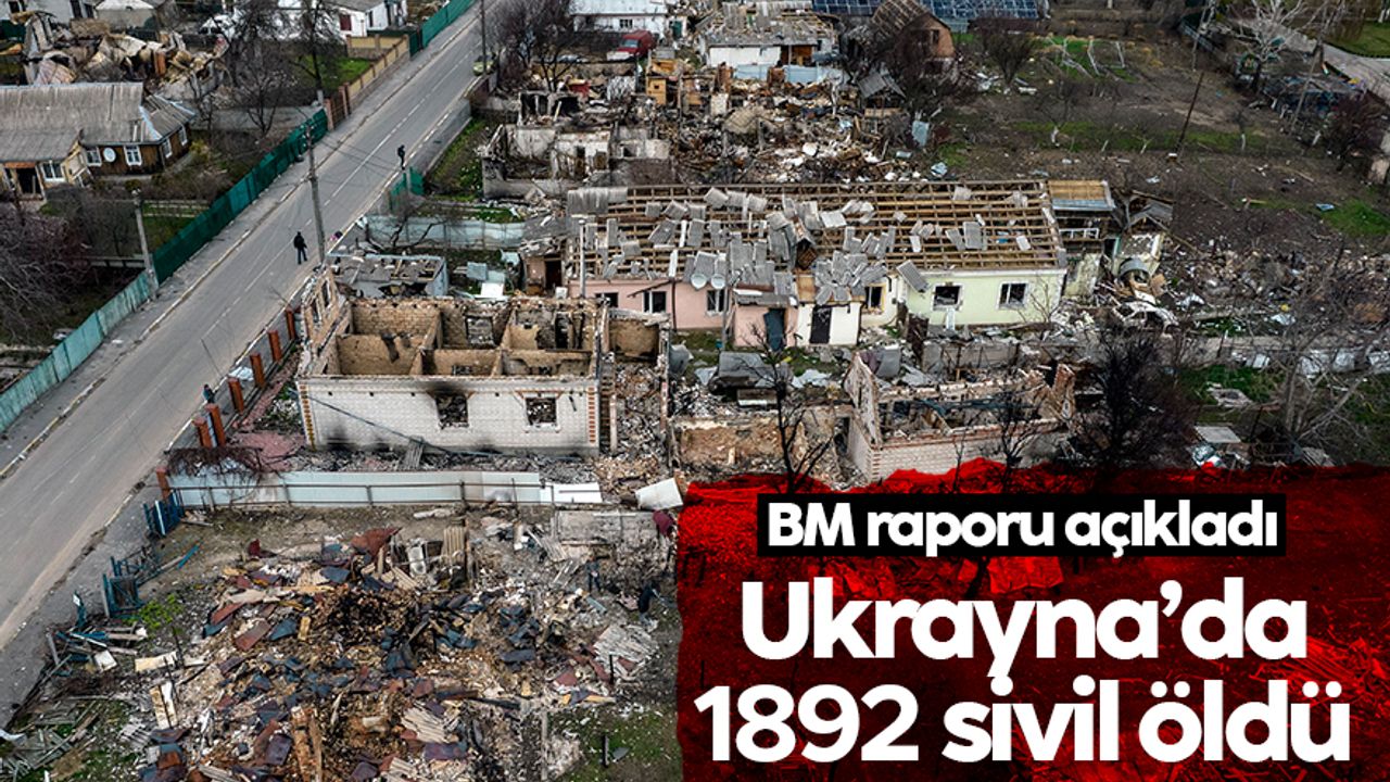 BM: “Ukrayna’da savaşın başından bu yana bin 892 sivil öldü”