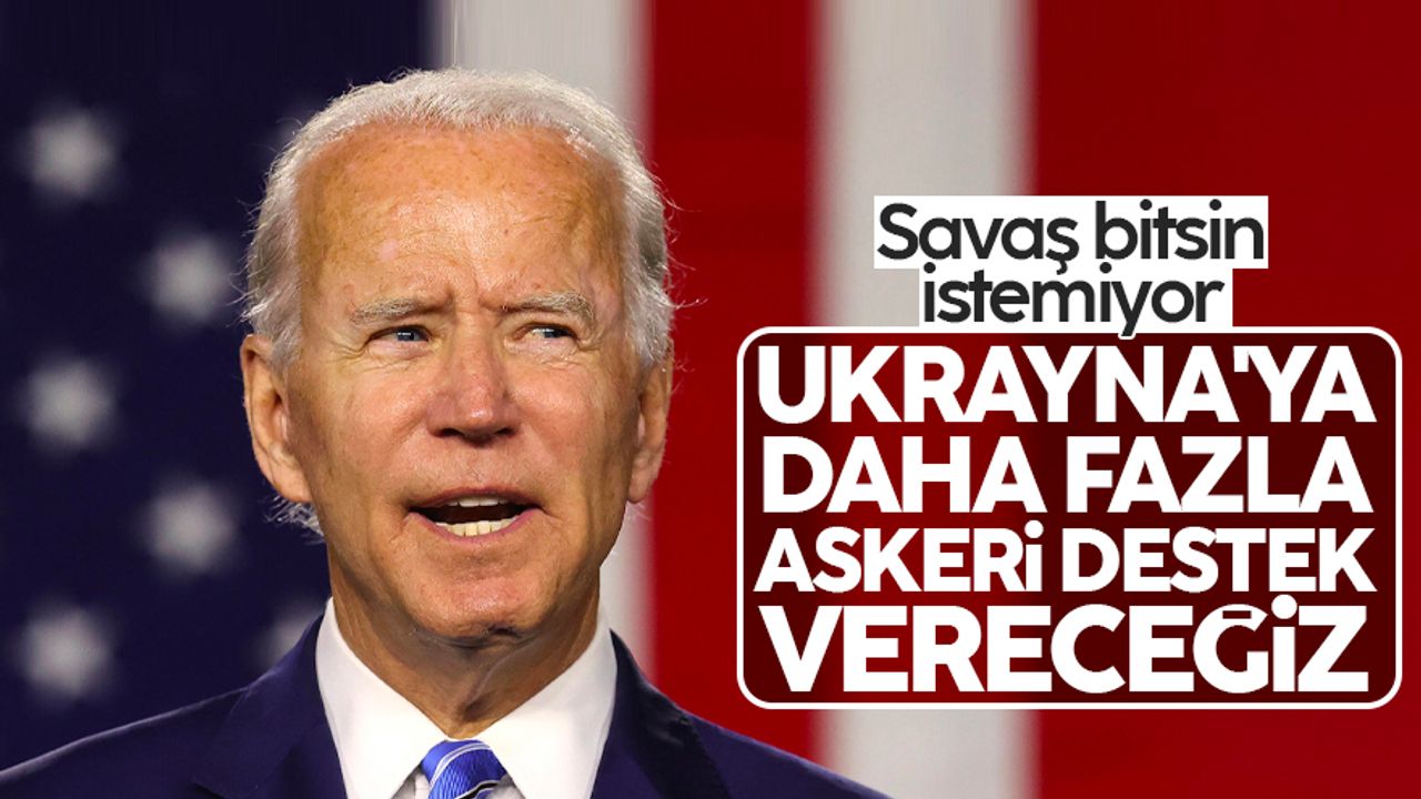 Joe Biden: Ukrayna'ya daha fazla askeri araç göndereceğiz