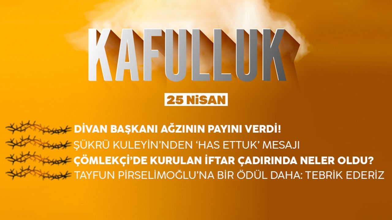 Kafulluk - 25 Nisan 2022