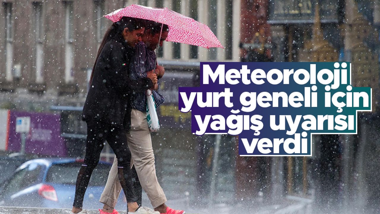 Meteoroloji'den Türkiye geneli için yağış uyarısı: Perşembe'ye kadar sürecek