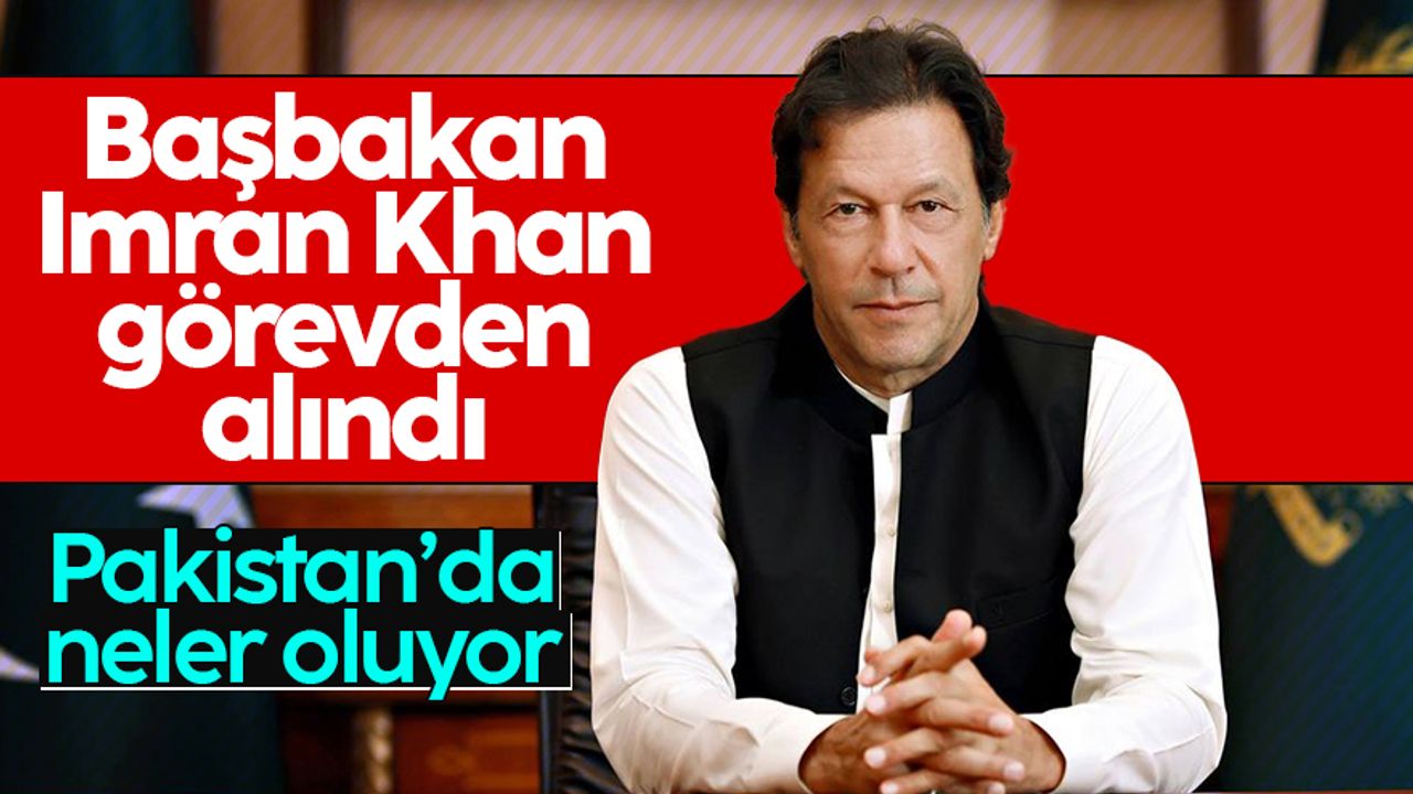 Güven oylamasını kaybeden Pakistan Başbakanı Imran Khan görevden alındı