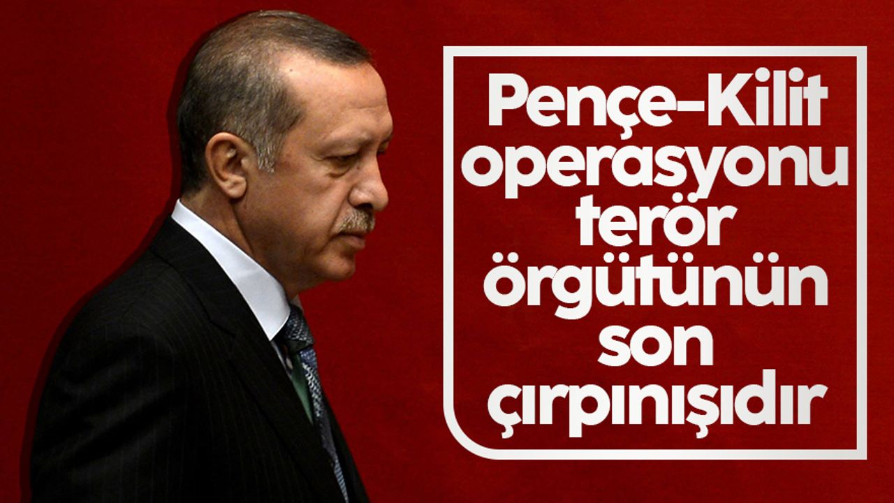 Cumhurbaşkanı Erdoğan: Pençe-Kilit operasyonu terör örgütünün son çırpınışlarıdır
