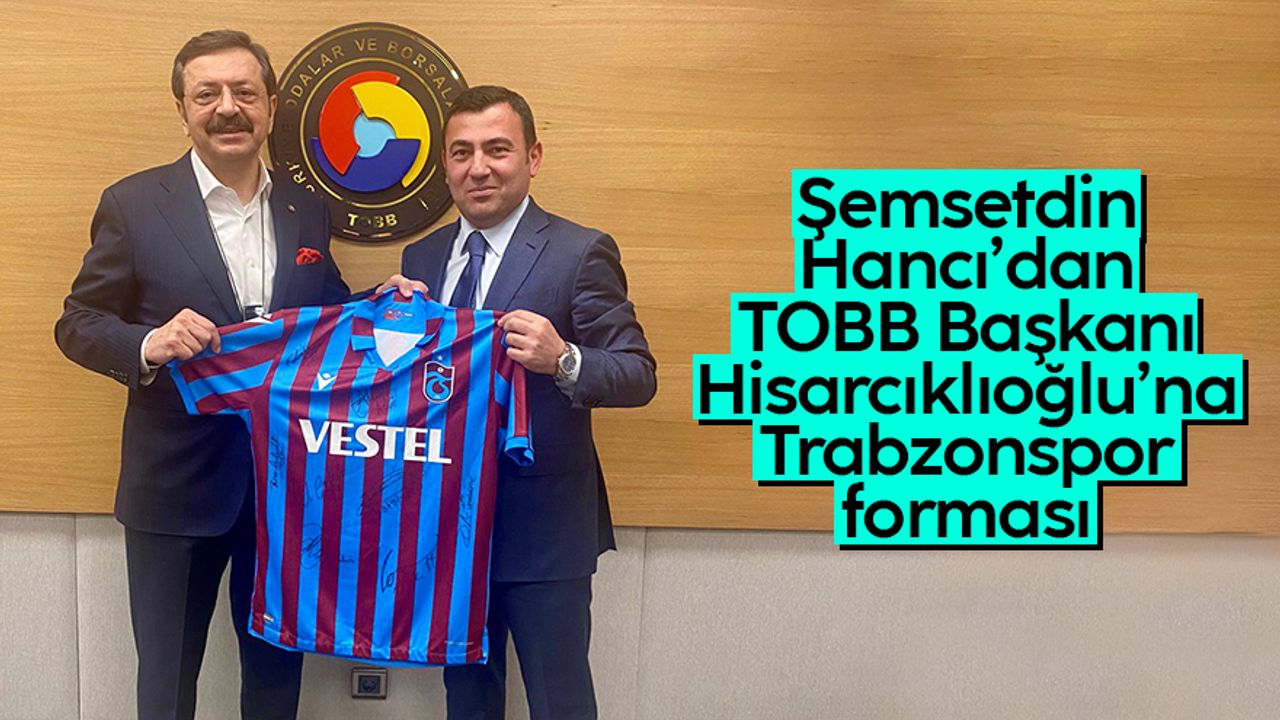 Trabzonspor yöneticisi Şemsetdin Hancı'dan Rıfat Hisarcıklıoğlu'na forma hediyesi