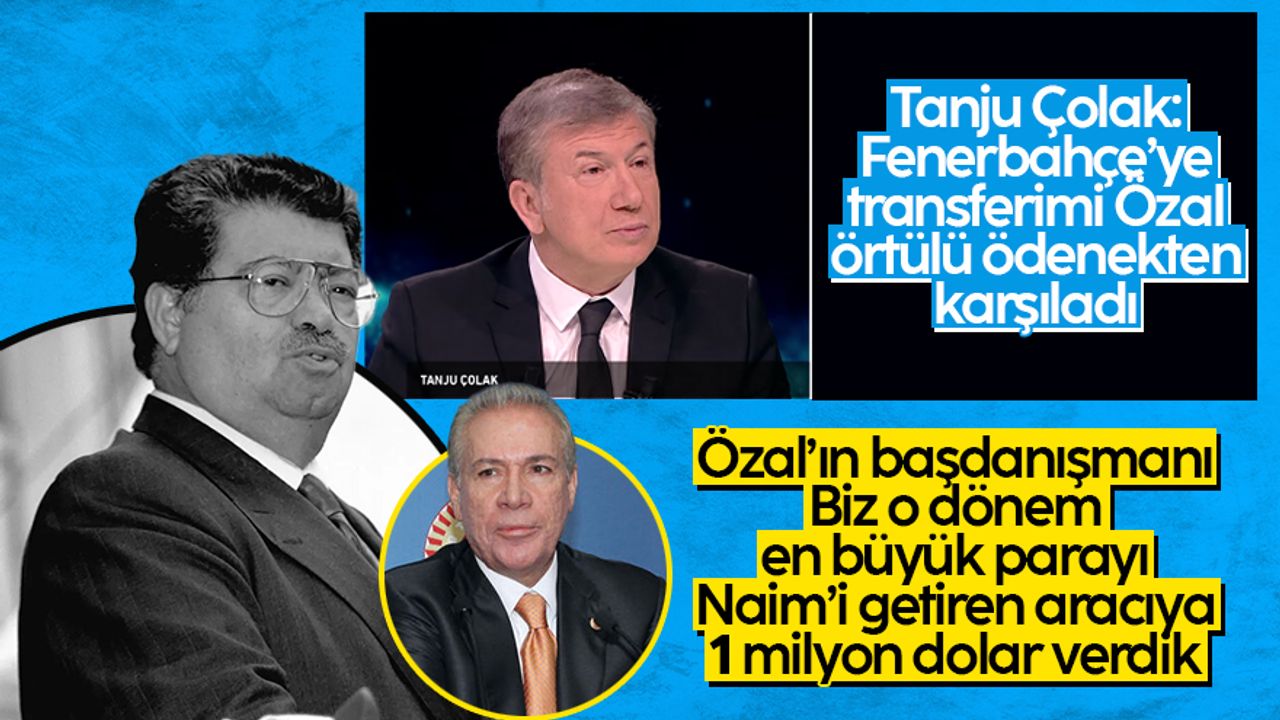 Tanju Çolak: Fenerbahçe'ye transferimi Turgut Özal örtülü ödenekten karşıladı
