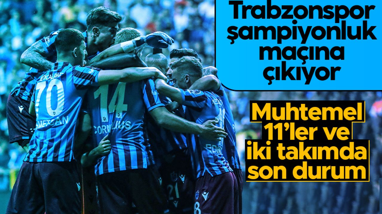 MAÇA DOĞRU | Trabzonspor - Fraport TAV Antalyaspor maçının muhtemel 11'leri...
