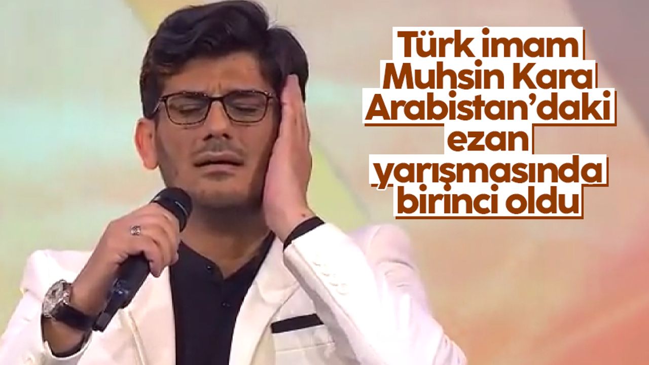 Suudi Arabistan’daki ezan yarışmasında Türk imam Muhsin Kara birinci oldu