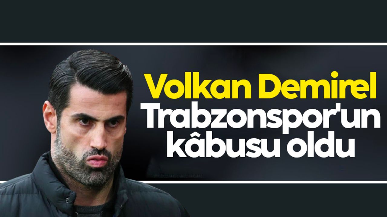 Volkan Demirel, Trabzonspor'un kâbusu oldu