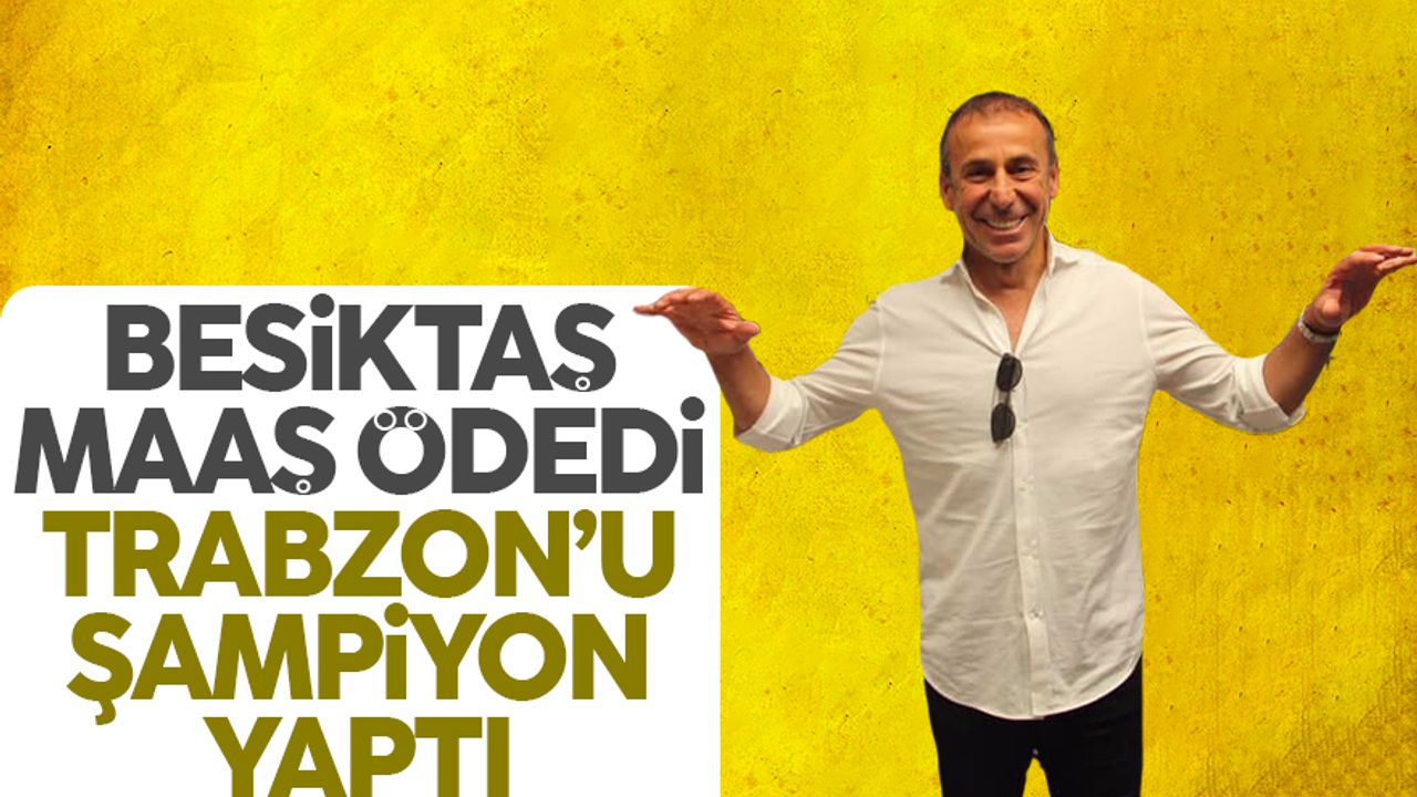 Beşiktaş tazminat ödedi, Abdullah Avcı Trabzon'u şampiyon yaptı