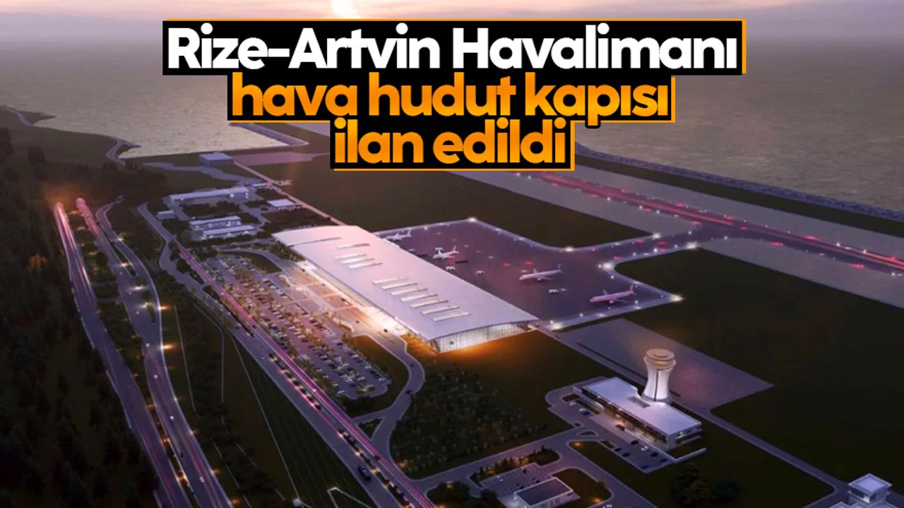 Rize-Artvin Havalimanı, hava hudut kapısı ilan edildi